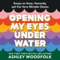 Opening My Eyes Underwater - Preview