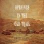 Openings In The Old Trail - Preview
