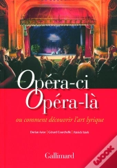 Opéra-Ci, Opéra-Là Ou Comment Découvrir L'Art Lyrique