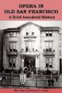Opera In Old San Francisco: A Brief Anecdotal History - Preview