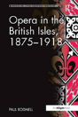 Opera In The British Isles, 1875-1918 - Preview