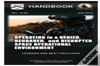 Operating In A Denied, Degraded, And Disrupted Space Operational Environment - Handbook (Lessons And Best Practices)
