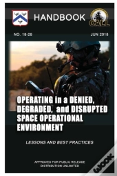 Operating In A Denied, Degraded, And Disrupted Space Operational Environment - Handbook (Lessons And Best Practices)