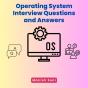Operating System Interview Questions And Answers - Preview