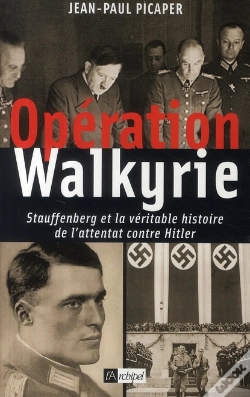 Capa do artigo Opération Walkyrie ; Stauffenberg Et La Véritable Histoire De L'Attentat Du 20 Juillet 1944