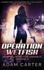 Operation Wetfish: Vampire Detective Omn - Preview