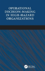 Operational Decision-Making In High-Hazard Organizations - Preview