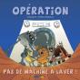 Opération...Pas De Machine À Laver ! - Preview
