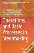 Operations And Basic Processes In Steelmaking