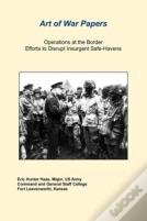 Operations At The Border Efforts To Disrupt Insurgent Safe-Havens