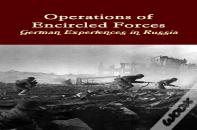 Operations Of Encircled Forces: German Experiences In Russia