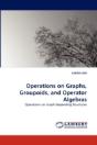 Operations On Graphs, Groupoids, And Operator Algebras - Preview