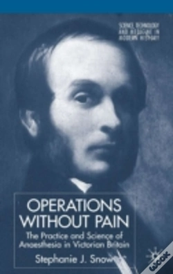 Capa do artigo Operations Without Pain: The Practice And Science Of Anaesthesia In Victorian Britain