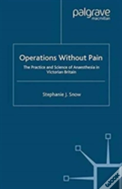 Capa do artigo Operations Without Pain: The Practice And Science Of Anaesthesia In Victorian Britain