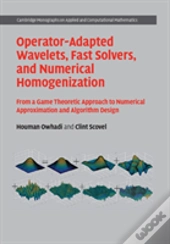 Operator-Adapted Wavelets, Fast Solvers, And Numerical Homogenization