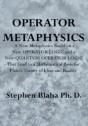 Operator Metaphysics: A New Metaphysics - Preview