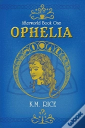 Ophelia: Afterworld Book One