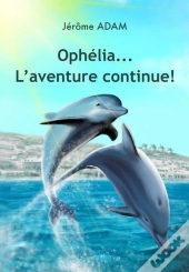Ophélia...L'Aventure Continue!