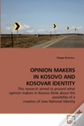 Opinion Makers In Kosovo And Kosovar Ide