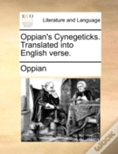 Oppian'S Cynegeticks. Translated Into En