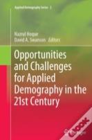 Opportunities And Challenges For Applied Demography In The 21st Century