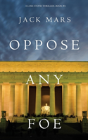 Oppose Any Foe (A Luke Stone Thriller-Book 4) - Preview