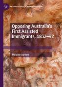 Opposing Australiaâ€™S First Assisted Immigrants, 1832-42