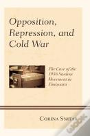 Opposition, Repression, And Cold War