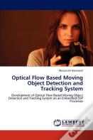 Optical Flow Based Moving Object Detection And Tracking System