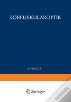Optics Of Corpuscles / Korpuskularoptik