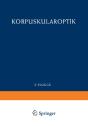 Optics Of Corpuscles / Korpuskularoptik - Preview