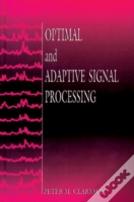 Optimal And Adaptive Signal Processing