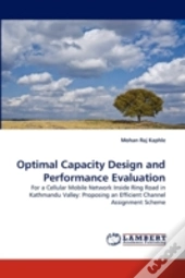Optimal Capacity Design And Performance Evaluation