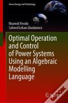 Optimal Operation And Control Of Power Systems Using An Algebraic Modelling Language