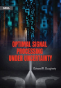 Optimal Signal Processing Under Uncertainty - Preview