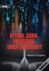 Optimal Signal Processing Under Uncertainty