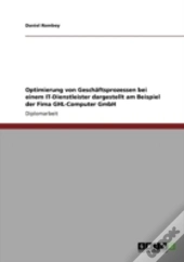 Optimierung Von Geschaã‚Â¤Ftsprozessen Bei Einem It-Dienstleister Dargestellt Am Beispiel Der Fima Ghl-Computer Gmbh