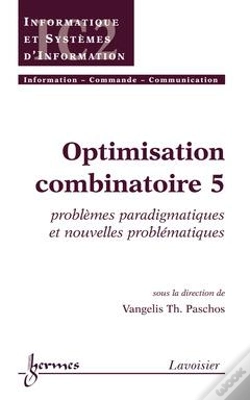 Capa do artigo Optimisation Combinatoire 5 Problemes Paradigmatiques Et Nouvelles Problematiques Traite Ic2 Serie I