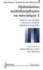 Optimisation Multidisciplinaire En Mécanique T.2 ; Réduction De Modèles, Robustesse, Fiabilité, Réalisations Logicielles - Preview