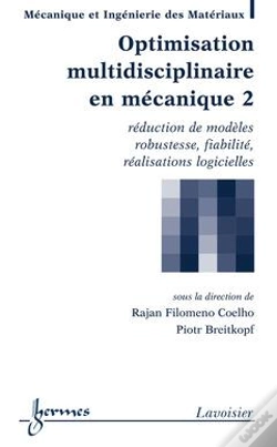 Capa do artigo Optimisation Multidisciplinaire En Mécanique T.2 ; Réduction De Modèles, Robustesse, Fiabilité, Réalisations Logicielles