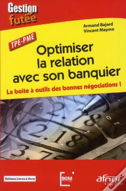 Capa do artigo Optimiser La Relation Avec Son Banquier - La Boite A Outils Des Bonnes Negociations