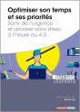 Optimiser Son Temps Et Ses Priorités ; Sortir De L'Urgence Et Prioriser Sans Stress À L'Heure Du 4.0 - Preview