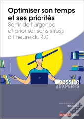 Optimiser Son Temps Et Ses Priorités ; Sortir De L'Urgence Et Prioriser Sans Stress À L'Heure Du 4.0