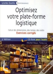 Optimisez Votre Plate-Forme Logistique ; Calcul Des Dimensions, Des Temps Des Coûts ; Exercices Corrigés