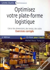 Capa do artigo Optimisez Votre Plate-Forme Logistique ; Calcul Des Dimensions, Des Temps Des Coûts ; Exercices Corrigés