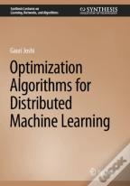 Optimization Algorithms For Distributed Machine Learning