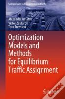 Optimization Models And Methods For Equilibrium Traffic Assignment