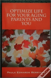 Optimize Life For Your Aging Parents And You