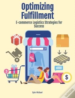 Capa do artigo Optimizing Fulfillment: E-Commerce Logistics Strategies For Success