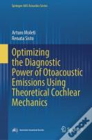 Optimizing The Diagnostic Power Of Otoacoustic Emissions Using Theoretical Cochlear Mechanics